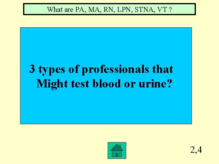 What are PA, MA, RN, LPN, STNA, VT ? 3 types of professionals that