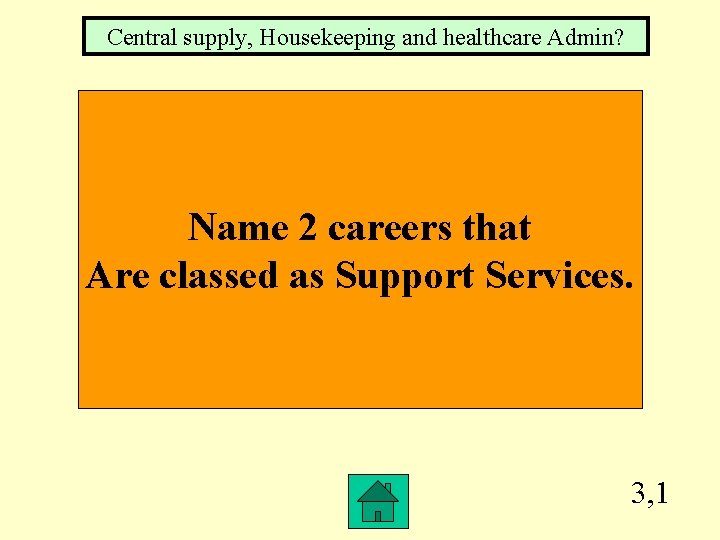 Central supply, Housekeeping and healthcare Admin? Name 2 careers that Are classed as Support