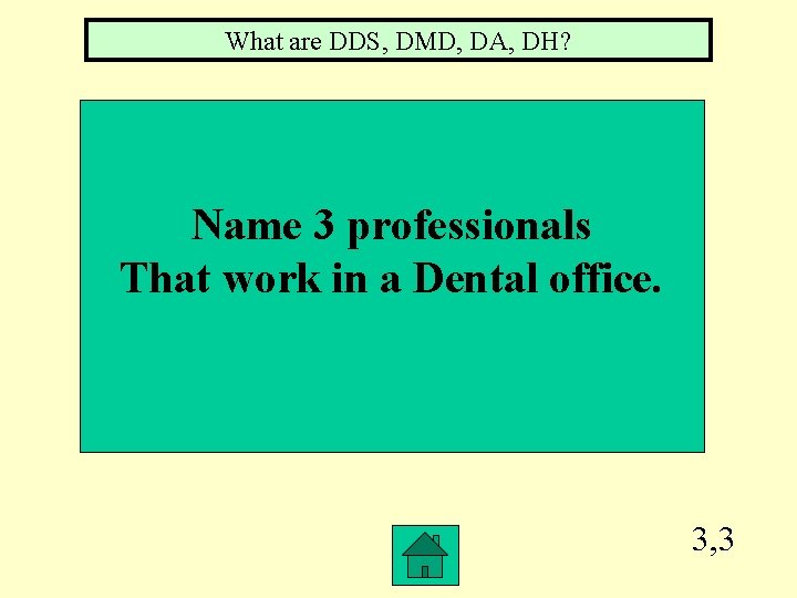 What are DDS, DMD, DA, DH? Name 3 professionals That work in a Dental