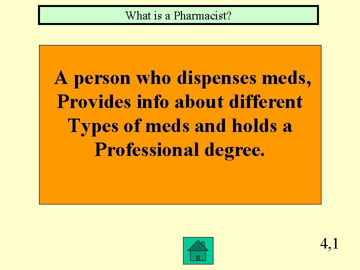What is a Pharmacist? A person who dispenses meds, Provides info about different Types