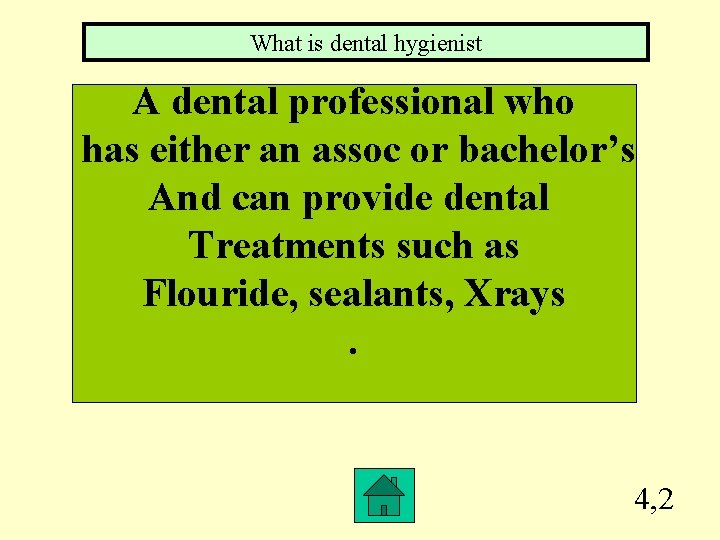 What is dental hygienist A dental professional who has either an assoc or bachelor’s