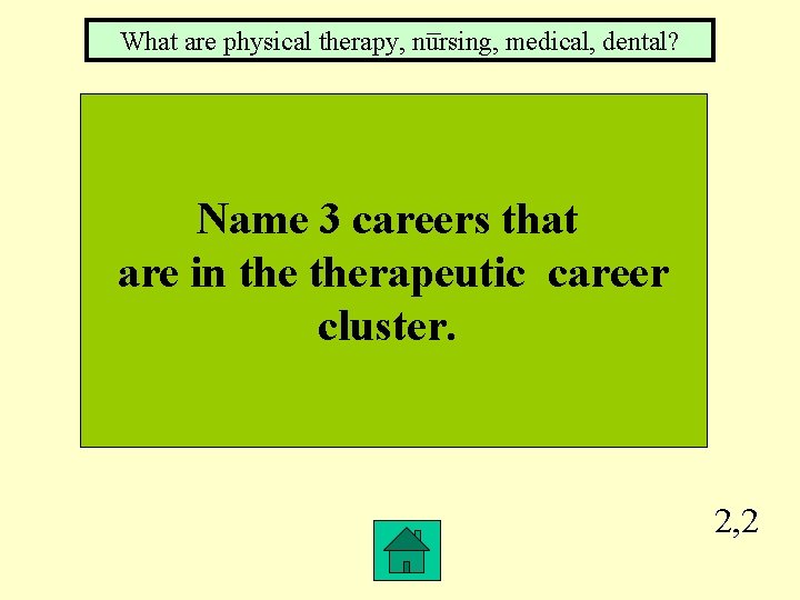 What are physical therapy, nursing, medical, dental? Name 3 careers that are in therapeutic