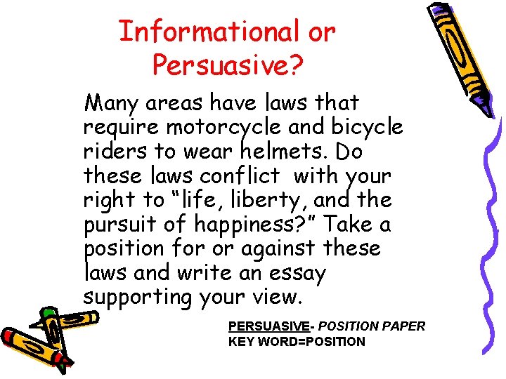 Informational or Persuasive? Many areas have laws that require motorcycle and bicycle riders to