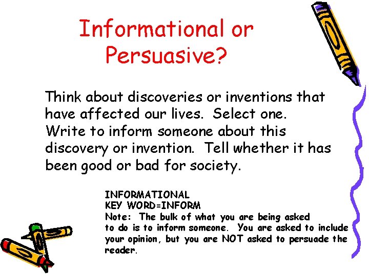 Informational or Persuasive? Think about discoveries or inventions that have affected our lives. Select