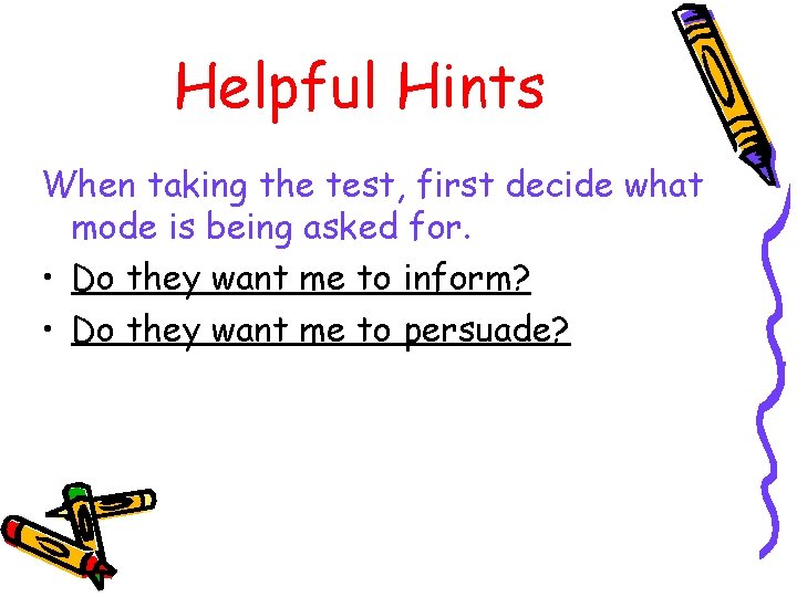 Helpful Hints When taking the test, first decide what mode is being asked for.