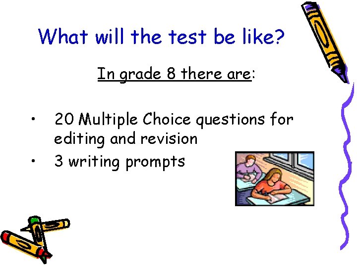 What will the test be like? In grade 8 there are: • • 20