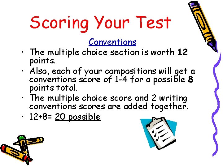 Scoring Your Test • • Conventions The multiple choice section is worth 12 points.