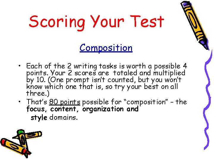 Scoring Your Test Composition • Each of the 2 writing tasks is worth a