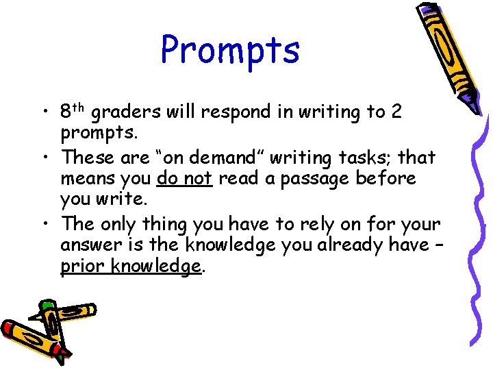 Prompts • 8 th graders will respond in writing to 2 prompts. • These