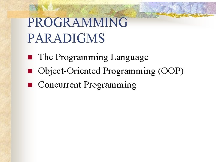 PROGRAMMING PARADIGMS n n n The Programming Language Object-Oriented Programming (OOP) Concurrent Programming 