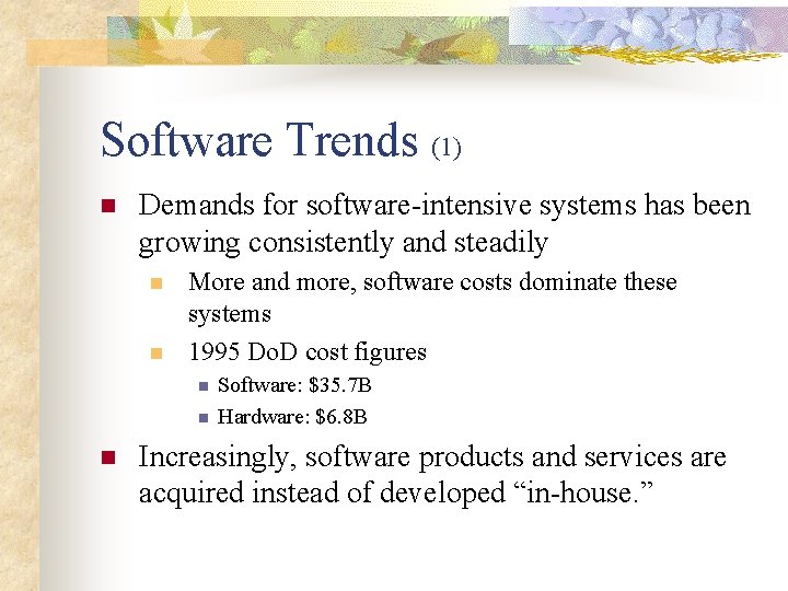 Software Trends (1) n Demands for software-intensive systems has been growing consistently and steadily