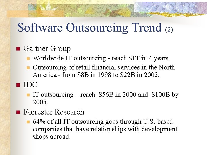 Software Outsourcing Trend (2) n Gartner Group n n n IDC n n Worldwide