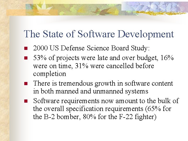 The State of Software Development n n 2000 US Defense Science Board Study: 53%