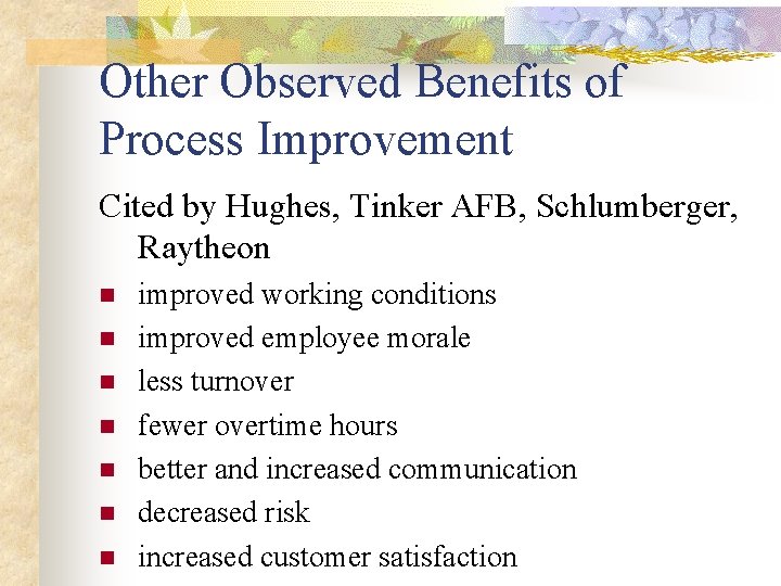 Other Observed Benefits of Process Improvement Cited by Hughes, Tinker AFB, Schlumberger, Raytheon n