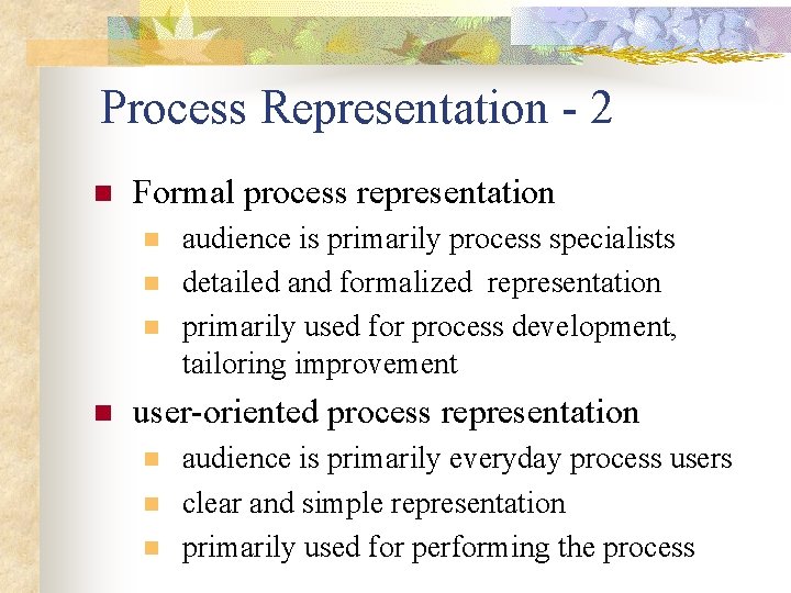 Process Representation - 2 n Formal process representation n n audience is primarily process
