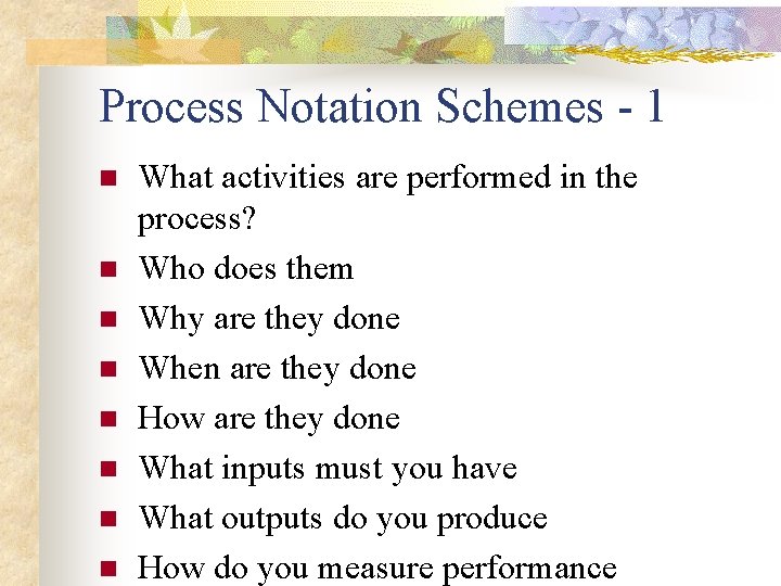 Process Notation Schemes - 1 n n n n What activities are performed in