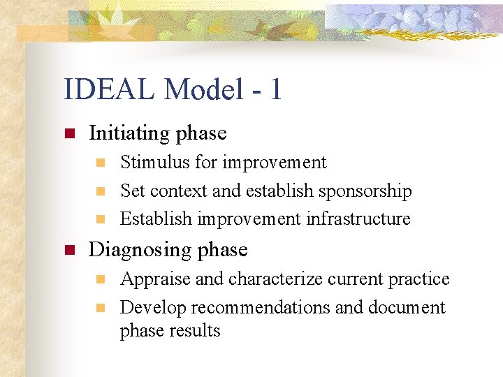 IDEAL Model - 1 n Initiating phase n n Stimulus for improvement Set context