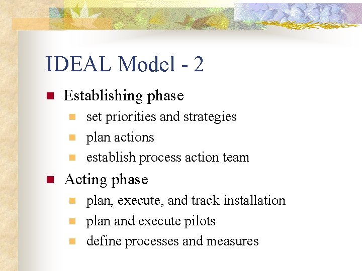 IDEAL Model - 2 n Establishing phase n n set priorities and strategies plan