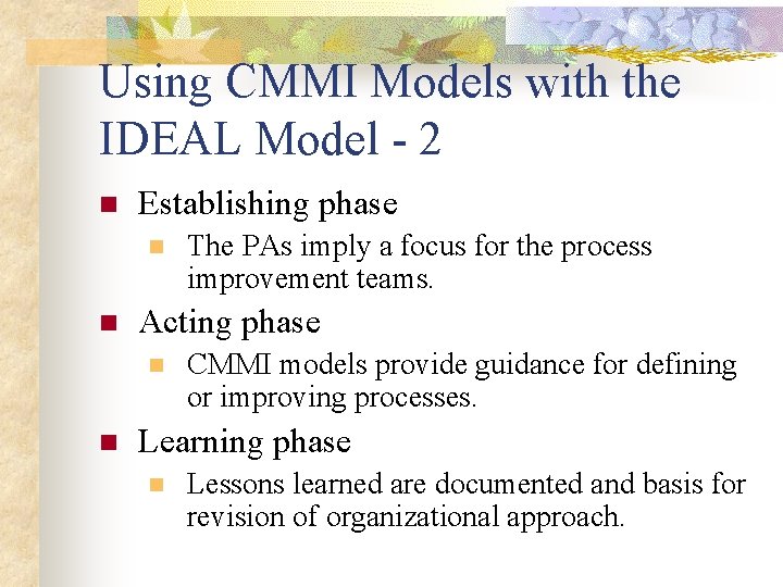 Using CMMI Models with the IDEAL Model - 2 n Establishing phase n n