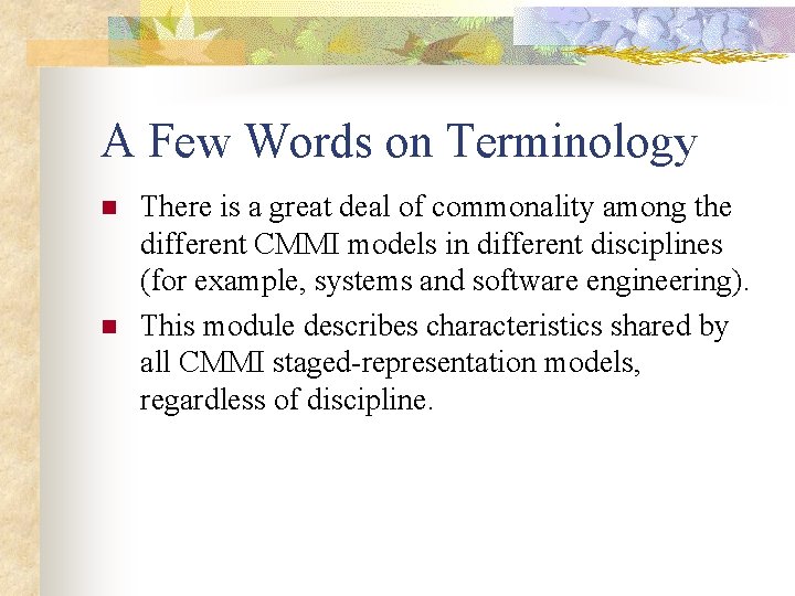 A Few Words on Terminology n n There is a great deal of commonality