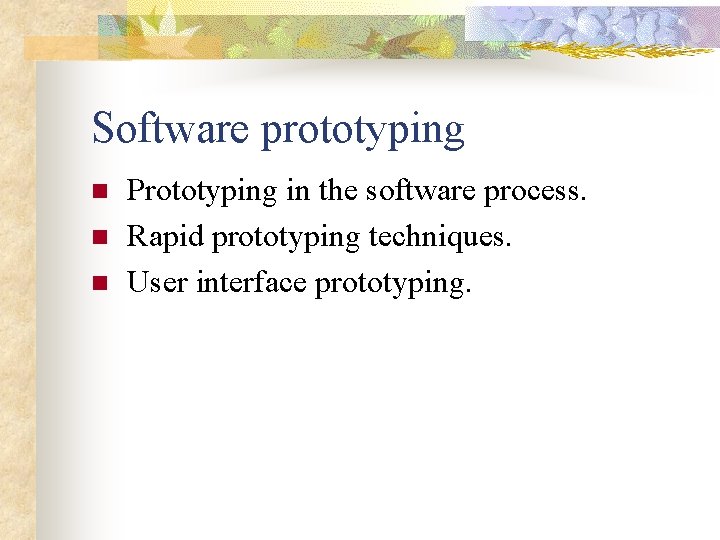 Software prototyping n n n Prototyping in the software process. Rapid prototyping techniques. User