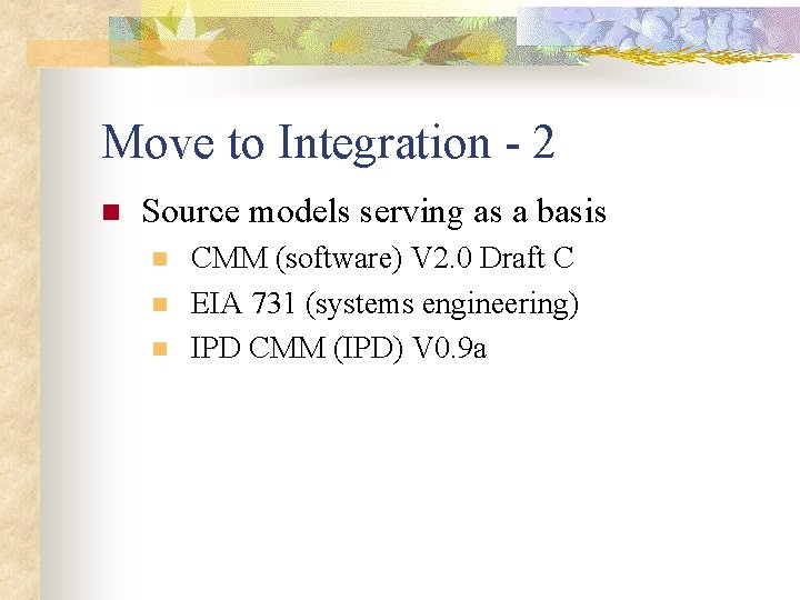 Move to Integration - 2 n Source models serving as a basis n n