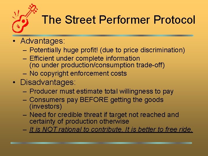 The Street Performer Protocol • Advantages: – Potentially huge profit! (due to price discrimination)