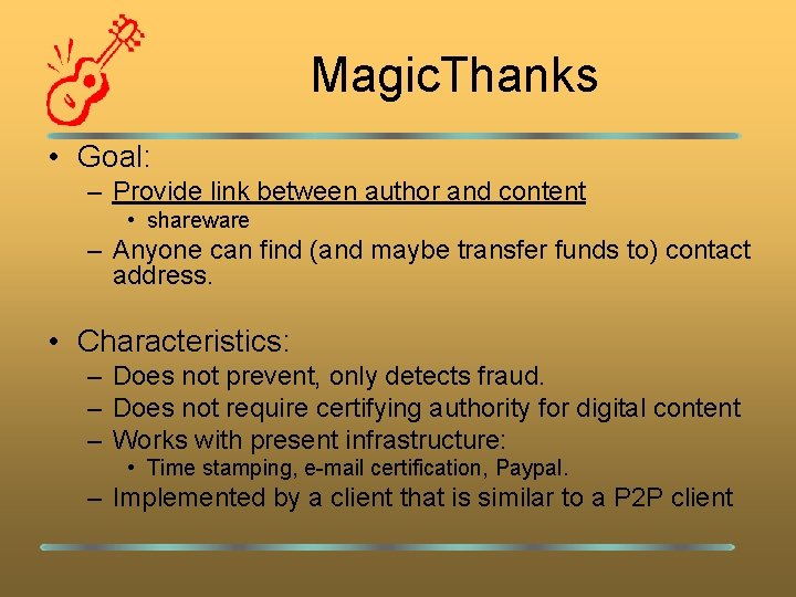 Magic. Thanks • Goal: – Provide link between author and content • shareware –