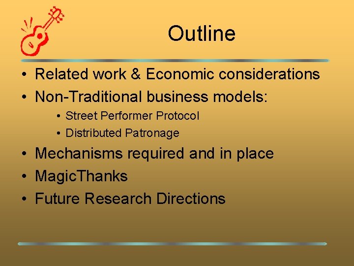 Outline • Related work & Economic considerations • Non-Traditional business models: • Street Performer