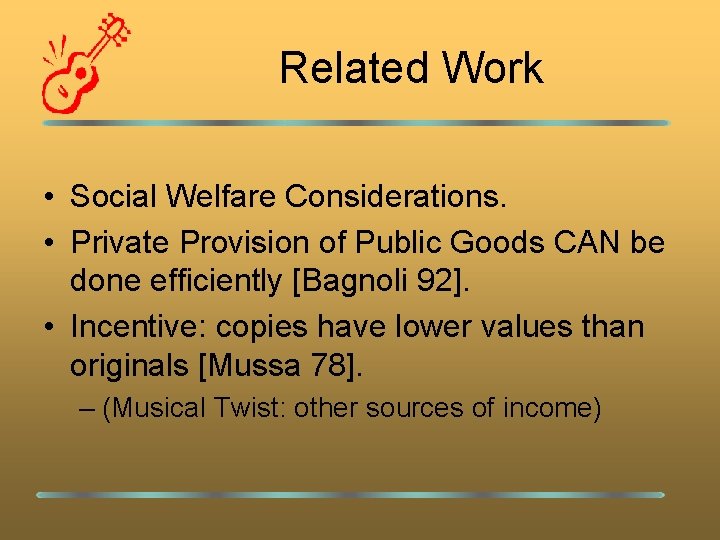 Related Work • Social Welfare Considerations. • Private Provision of Public Goods CAN be
