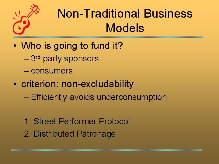 Non-Traditional Business Models • Who is going to fund it? – 3 rd party