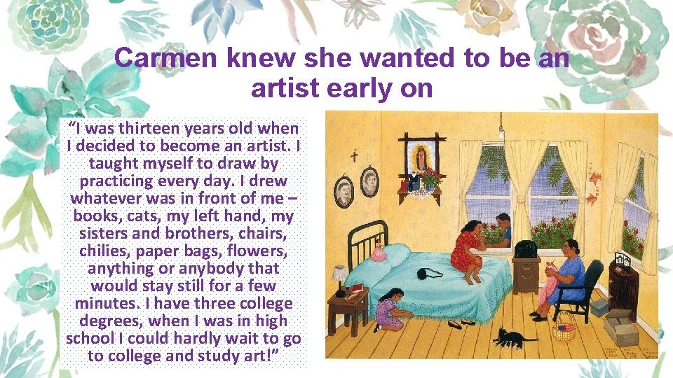 Carmen knew she wanted to be an artist early on “I was thirteen years