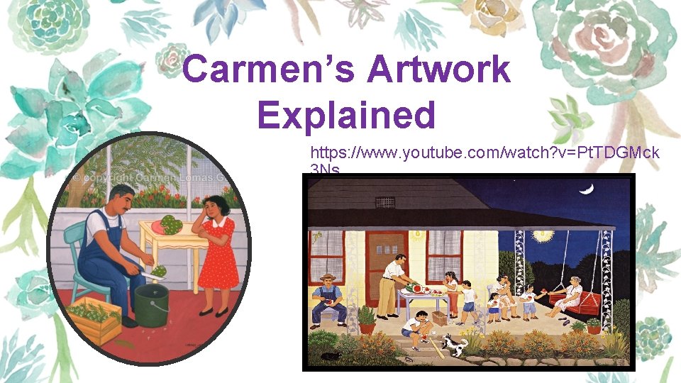 Carmen’s Artwork Explained https: //www. youtube. com/watch? v=Pt. TDGMck 3 Ns 