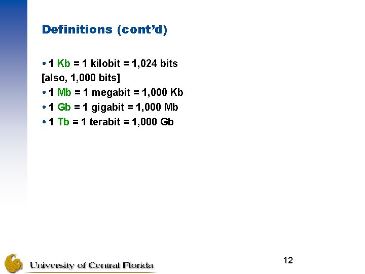Definitions (cont’d) 1 Kb = 1 kilobit = 1, 024 bits [also, 1, 000