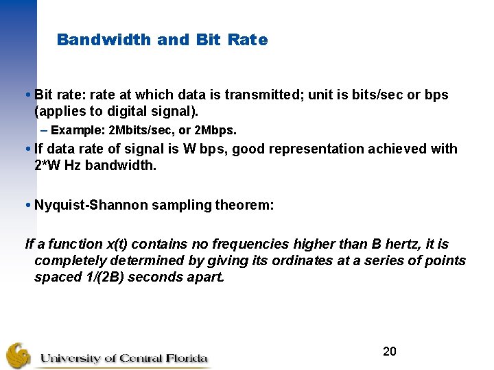 Bandwidth and Bit Rate Bit rate: rate at which data is transmitted; unit is