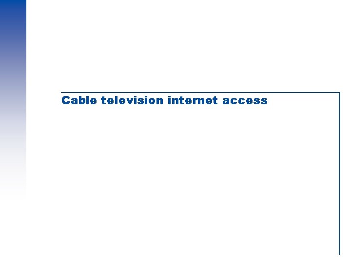 Cable television internet access 