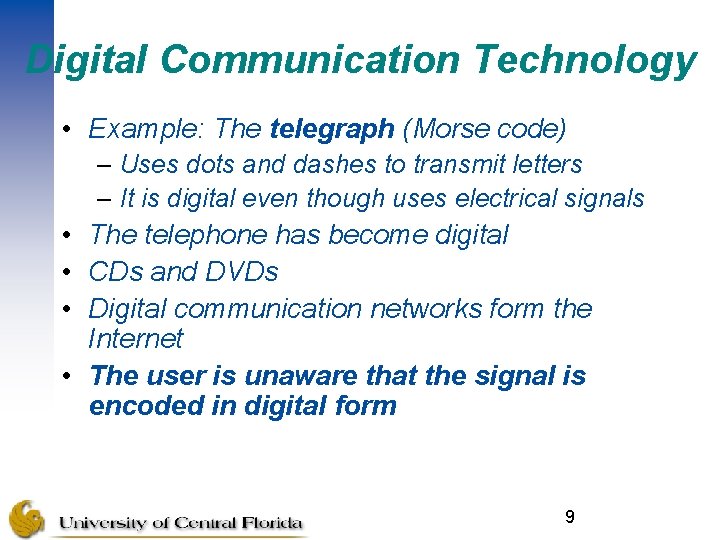 Digital Communication Technology • Example: The telegraph (Morse code) – Uses dots and dashes