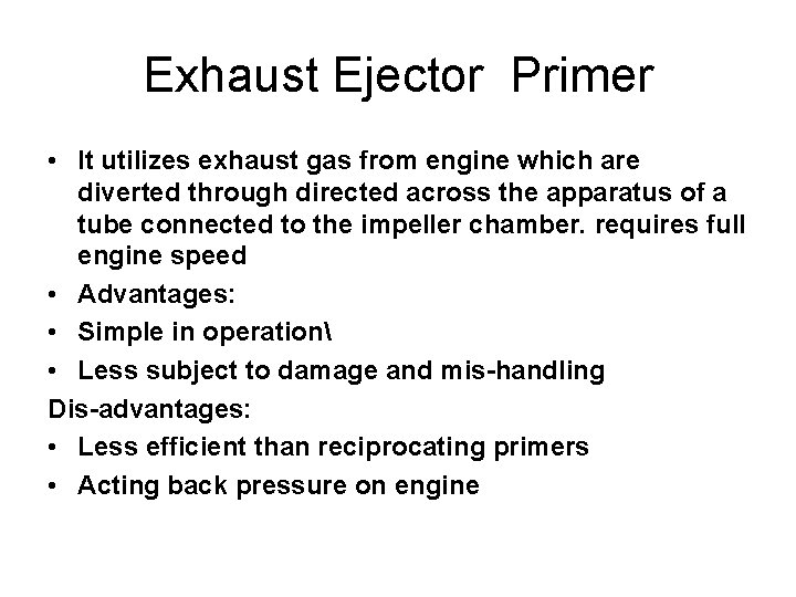 Exhaust Ejector Primer • It utilizes exhaust gas from engine which are diverted through