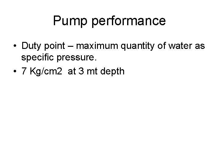 Pump performance • Duty point – maximum quantity of water as specific pressure. •