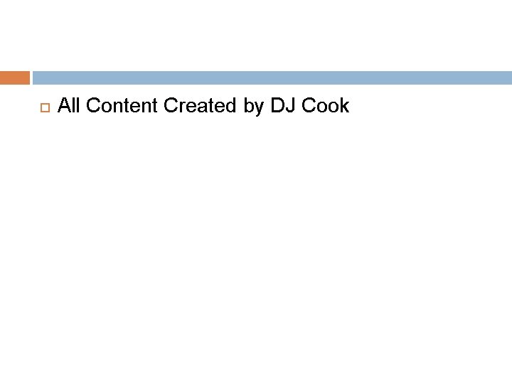  All Content Created by DJ Cook 