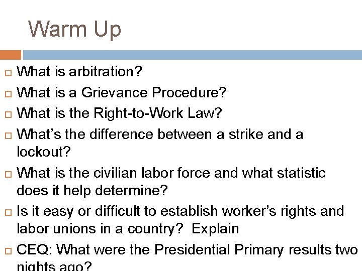 Warm Up What is arbitration? What is a Grievance Procedure? What is the Right-to-Work