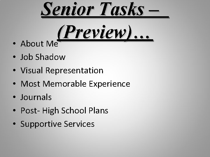 Senior Tasks – (Preview)… • About Me • • • Job Shadow Visual Representation