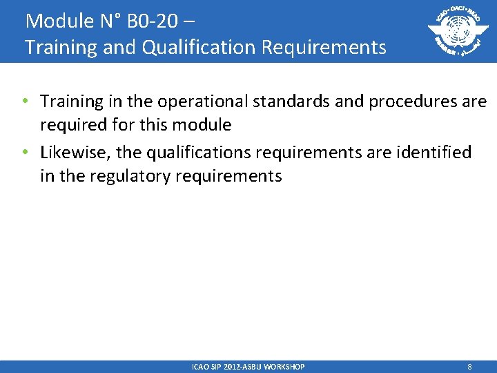 Module N° B 0 -20 – Training and Qualification Requirements • Training in the