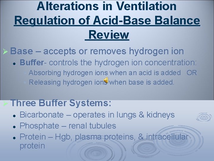 Alterations in Ventilation Regulation of Acid-Base Balance Review Ø Base – accepts or removes