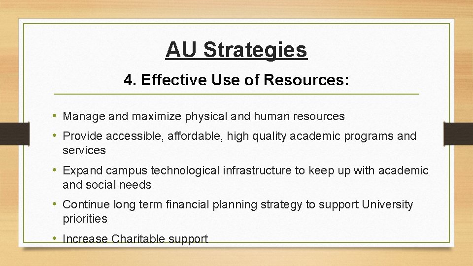 AU Strategies 4. Effective Use of Resources: • Manage and maximize physical and human
