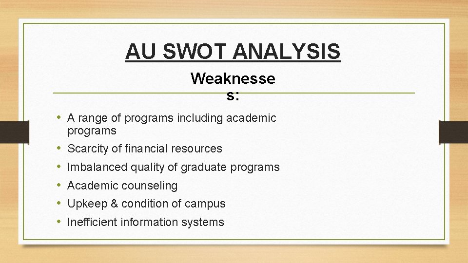 AU SWOT ANALYSIS Weaknesse s: • A range of programs including academic programs •