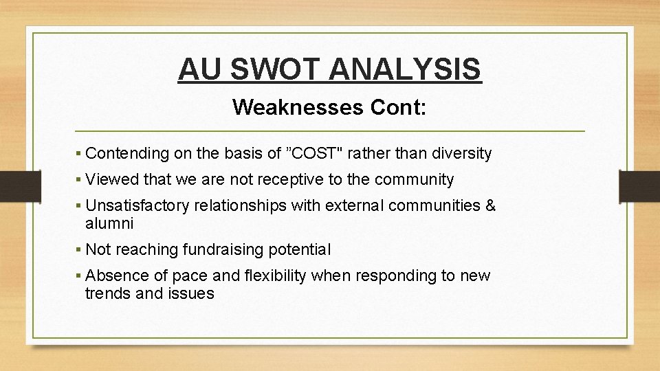 AU SWOT ANALYSIS Weaknesses Cont: § Contending on the basis of ”COST" rather than