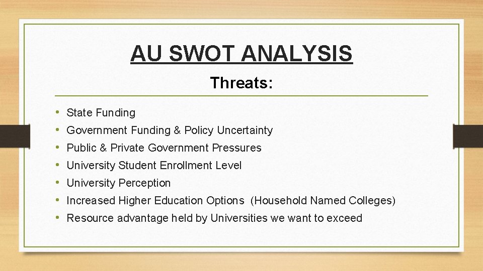 AU SWOT ANALYSIS Threats: • • State Funding Government Funding & Policy Uncertainty Public