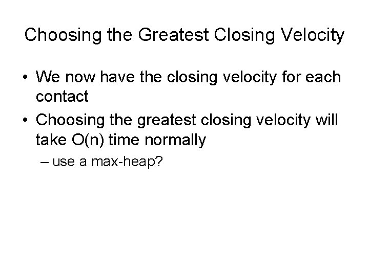 Choosing the Greatest Closing Velocity • We now have the closing velocity for each