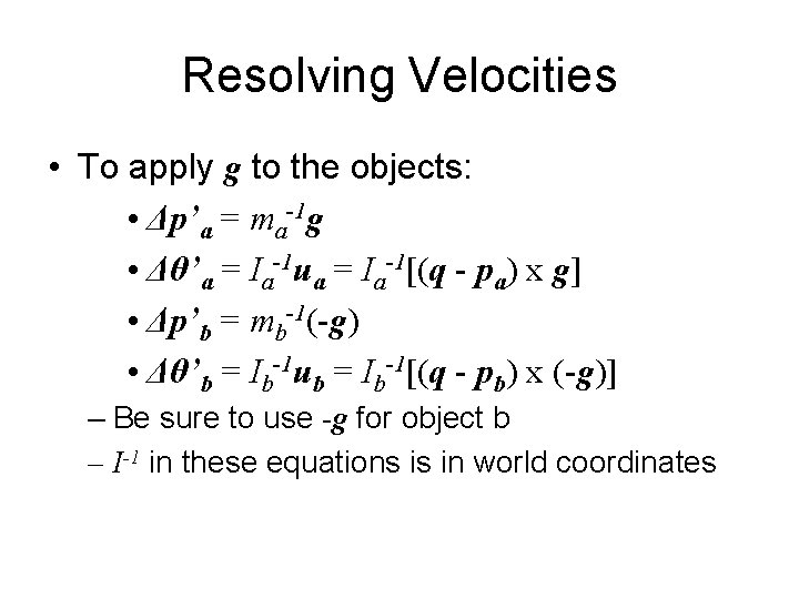 Resolving Velocities • To apply g to the objects: • Δp’a = ma-1 g